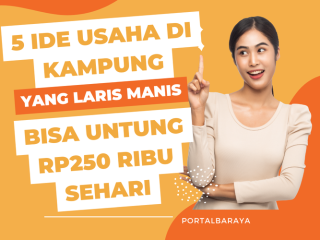 5 Ide Usaha di Kampung yang Laris Manis, Bisa Untung Rp250 Ribu Sehari. Yuk Disimak