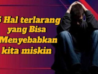 Jangan Lakukan Ini, 5 Hal Terlarang yang Bisa Menyebabkan Kita Miskin. Simak dengan Seksama Agar Tidak Terperosok ke Lubang Kemiskinan