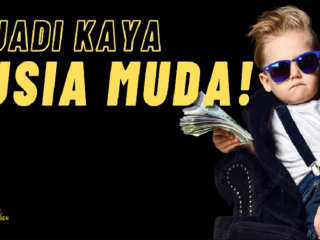 Ingin Jadi Miliarder Muda? Yuk Simak 7 Tips Ampuh Kaya Raya Di Usia Muda dari Para Ahli Berikut!